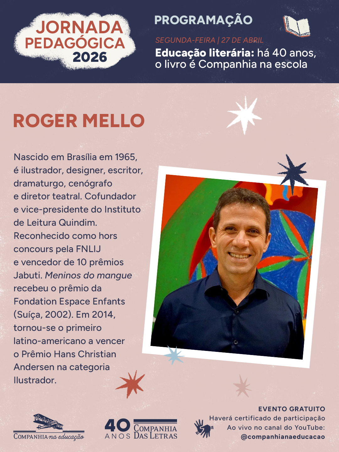 ROGER MELLO, ilustrador e autor, vencedor do pr�mio Jabuti e do Hans Christian Andersen, refer�ncia em literatura para a inf�ncia.