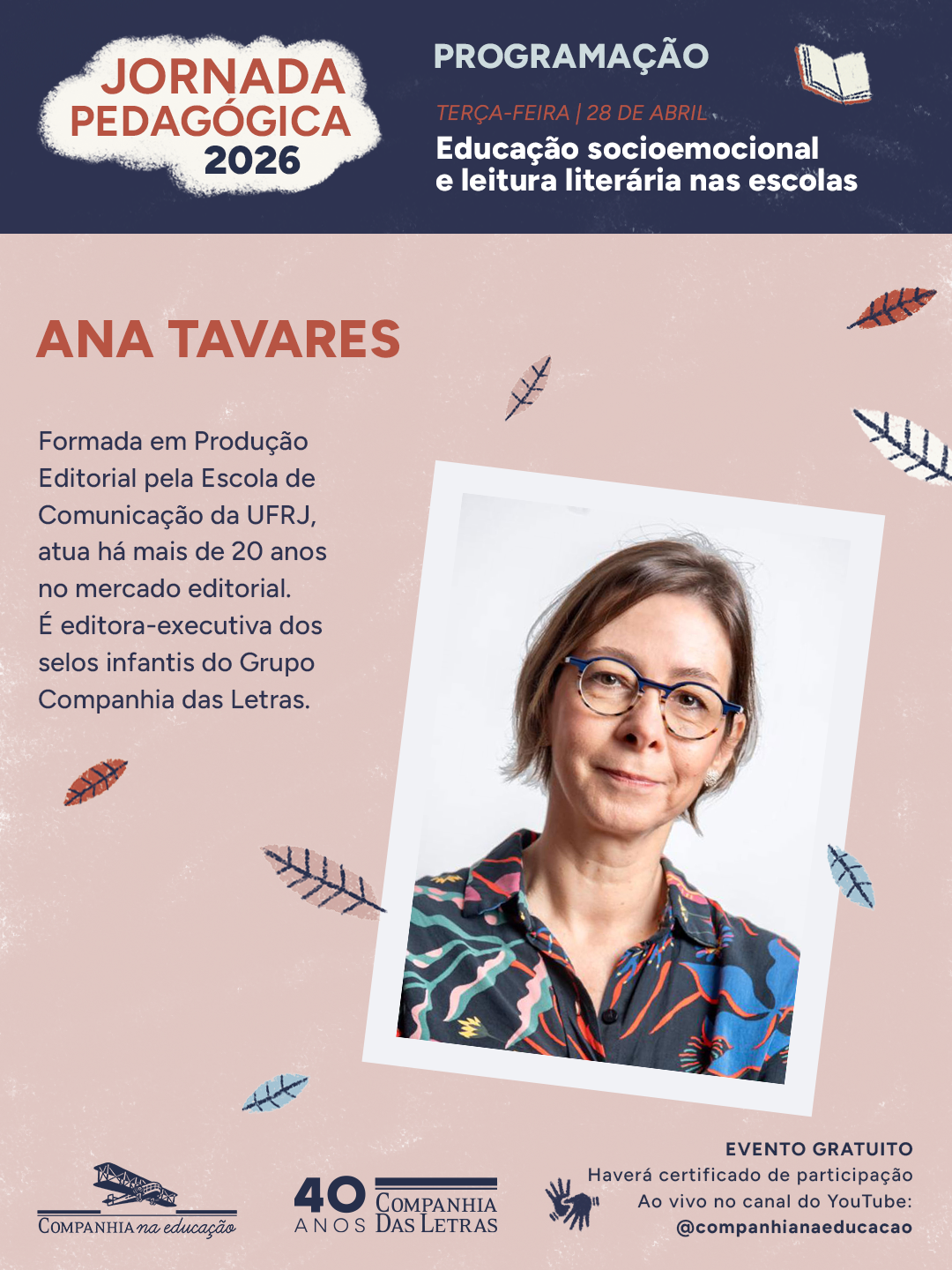 Dia 28 de abril, as 16:30 receberemos: Ana Tavares, editora-executiva de livros infantis do Grupo Companhia das Letras, com mais de 20 anos no mercado editorial.