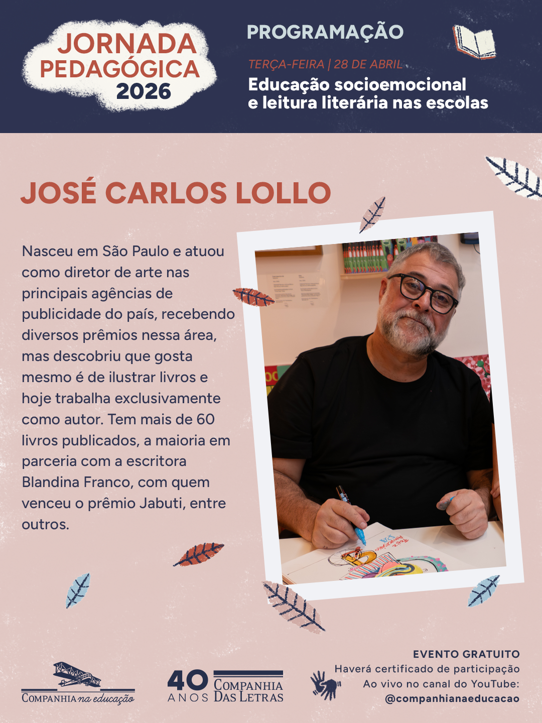 Jos� Carlos Lollo, ilustrador e autor de livros infantis, vencedor do pr�mio Jabuti, com mais de 60 obras publicadas.