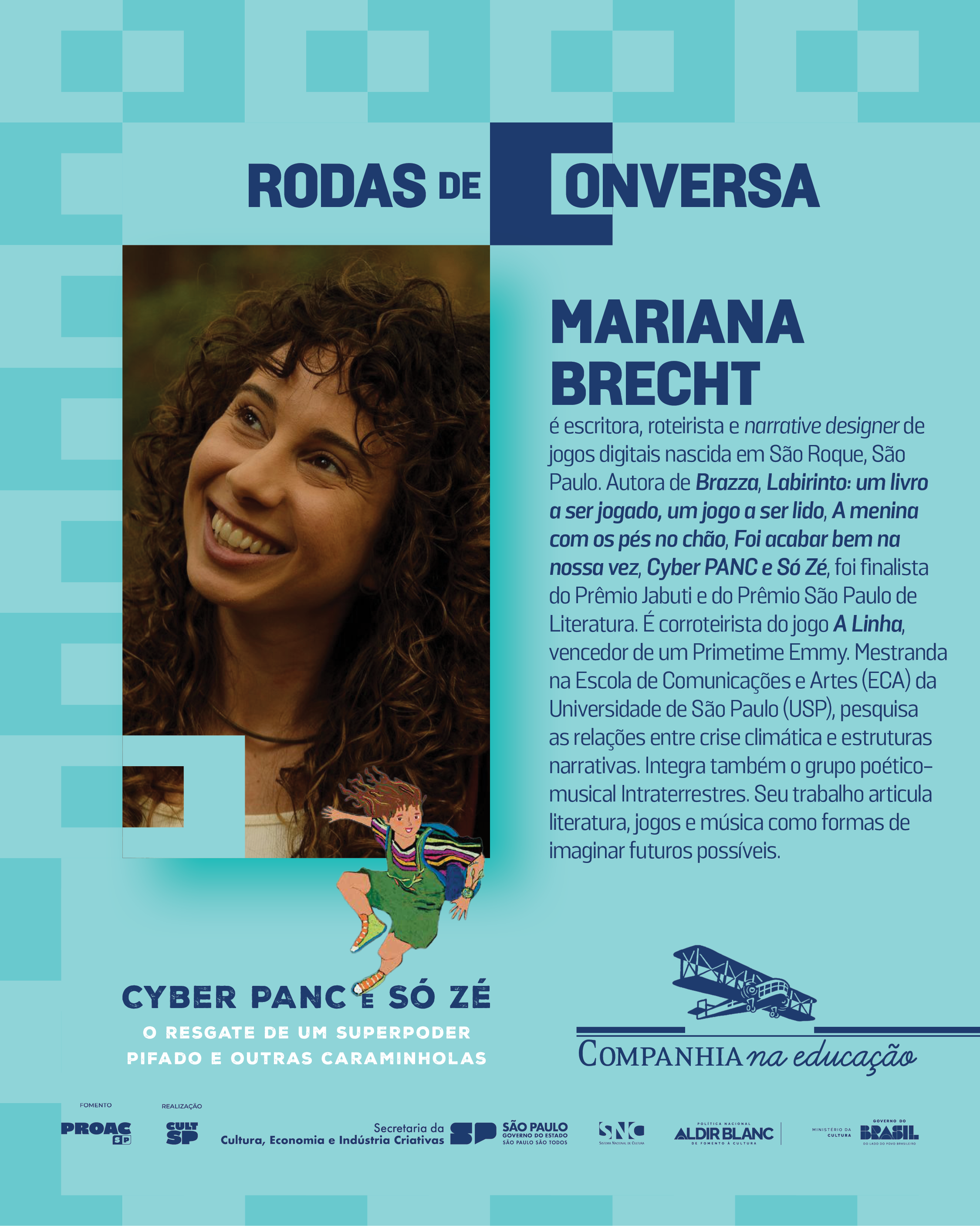 MARIANA BRECHT nasceu em S�o Roque, S�o Paulo. � graduada em audiovisual, com especializa��o em roteiro, pela Universidade de S�o Paulo (ECA-USP) e mestra em estrat�gias culturais internacionais pela Universit� F�d�rale Toulouse Midi-Pyr�n�es. Sempre conectada � natureza e �s quest�es ambientais, a autora j� escreveu diversos livros e can��es sobre o tema. Assim surgiu Cyber PANC, S� Z�, um superpoder meio pifado e a cidade das caraminholas verdes, o projeto musical 