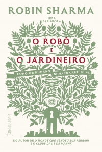 O rob� e o jardineiro (do autor de O monge que vendeu sua Ferrari)