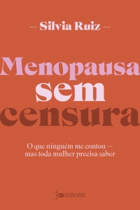 Menopausa sem censura: O que ningu�m me contou