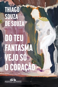 Do teu fantasma vejo s o corao