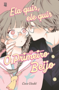 Ela quis, ele quis - O Primeiro Beijo