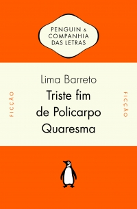 Triste fim de Policarpo Quaresma - Com introdu��o e notas de Lilia Moritz Schwarcz e pref�cio de Oliveira Lima