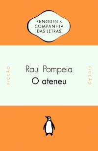 O Ateneu - Com texto introdut�rio de Pedro Meira Monteiro