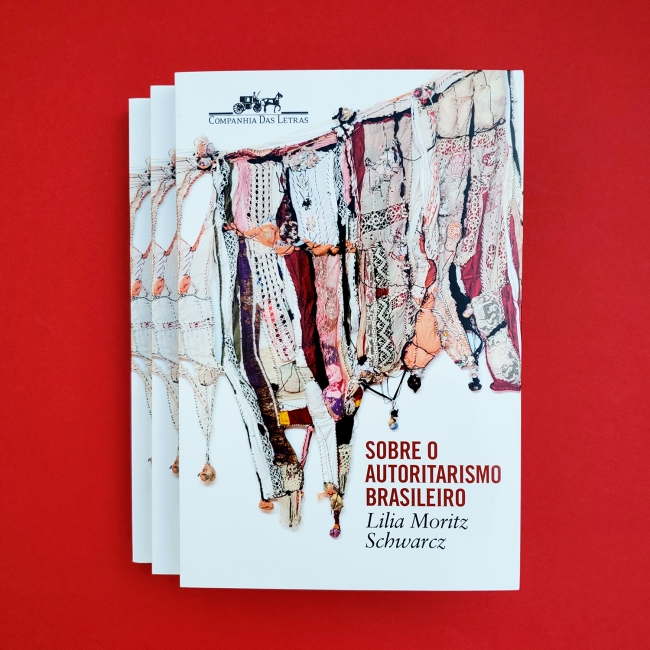 Sobre o autoritarismo brasileiro - Lilia Moritz Schwarcz - Grupo ...
