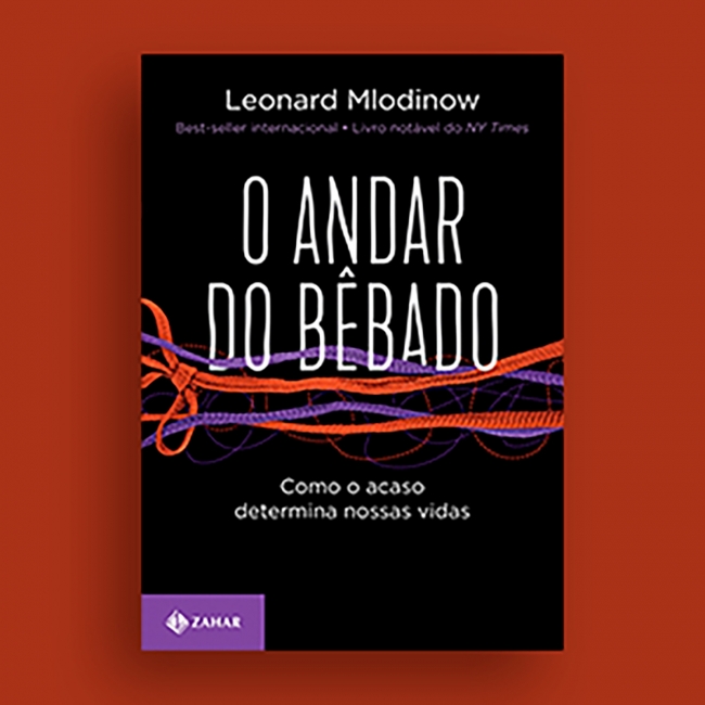 O andar do bêbado - Leonard Mlodinow - Grupo Companhia das Letras